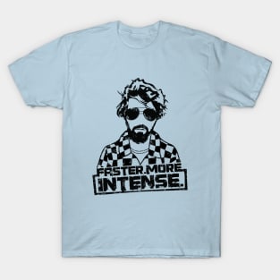 Faster. More intense. George Lucas T-Shirt